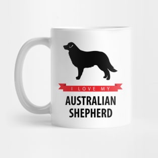 I Love My Australian Shepherd Mug